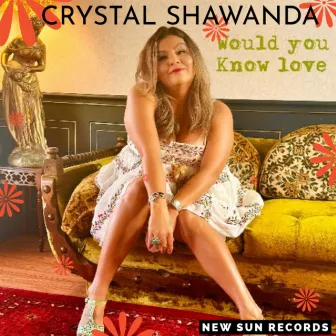 Would You Know Love by Crystal Shawanda