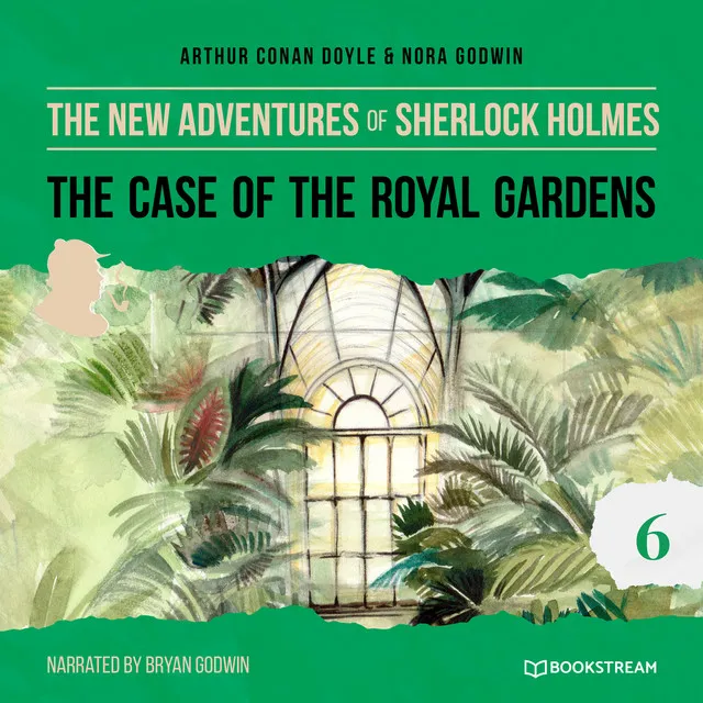 The Case of the Royal Gardens [The New Adventures of Sherlock Holmes, Episode 6 (Unabridged)]