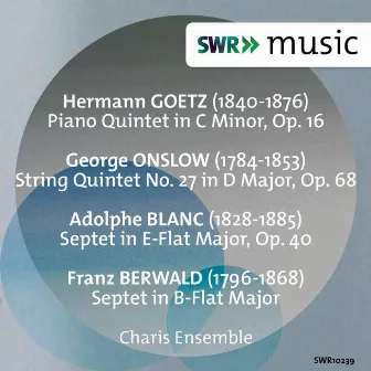 Goetz: Piano Quintet - Onslow: String Quintet No. 27 - Berwald & Blanc: Septets by Charis Ensemble