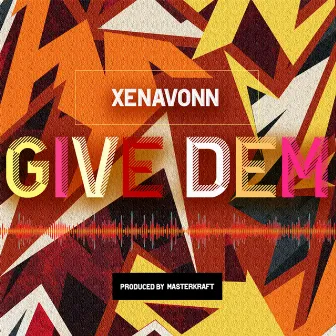 Give Dem by XenaVonn