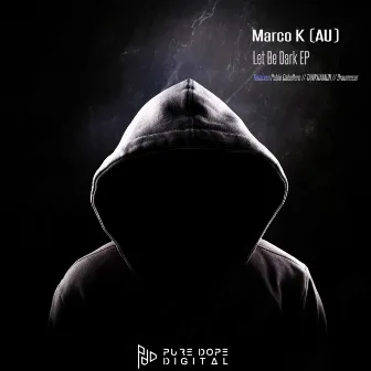 Let Be Dark EP by Marco K (AU)