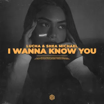 I Wanna Know You by Shea Michael