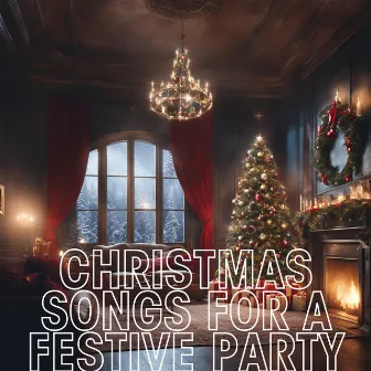 Christmas Songs for a Festive Party by Holiday Music and Songs