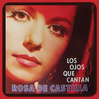 Los Ojos Que Cantan by Rosa De Castilla