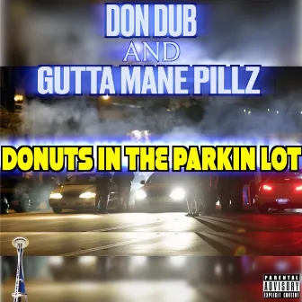 Donuts in the Parking Lot by Gutta Mane Pillz