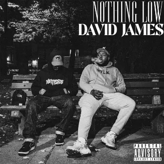 Nothing Low by David Jame$