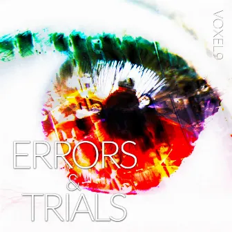 Errors and Trials by Voxel9