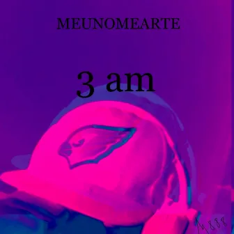 3 Am by meu nome é arte