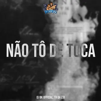 Não Tô de Toca by 