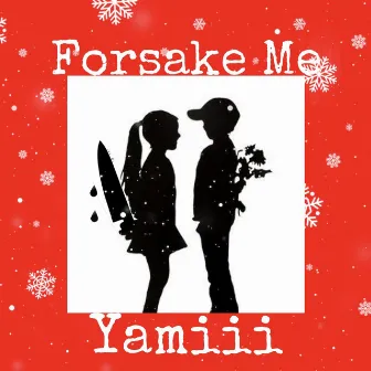 Forsake Me by Yamiii