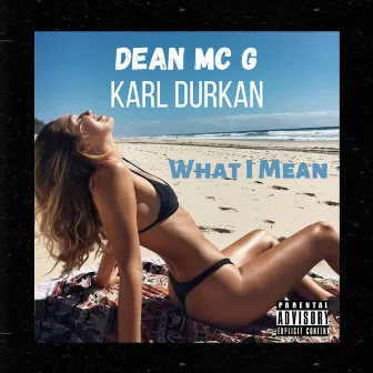 What I Mean by Dean Mc G