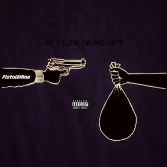 Set Life Or No Life by Pistol2nine