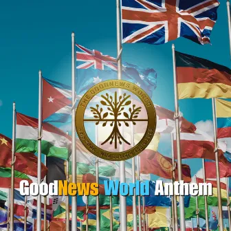 GoodNews World Anthem by GoodNews Music