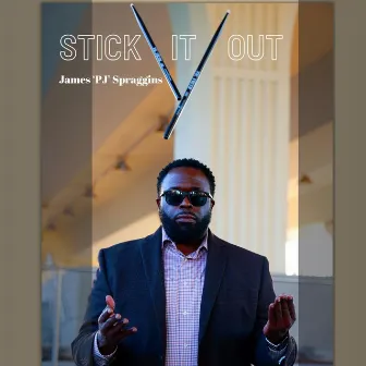 Stick It Out by James 'PJ' Spraggins