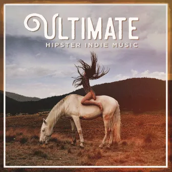 Ultimate Hipster Indie Music by Unknown Artist