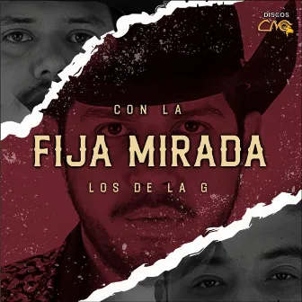 Los De La G - Con La Fija Mirada by Los De La G