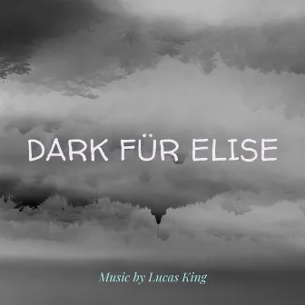 Dark Für Elise by Lucas King