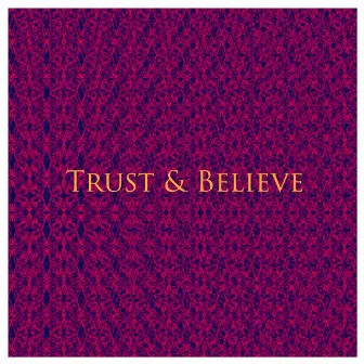 Trust & Believe by Octobrr