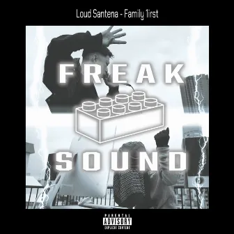 Family 1irst (feat. Loud Santana) by Freak Sound Central