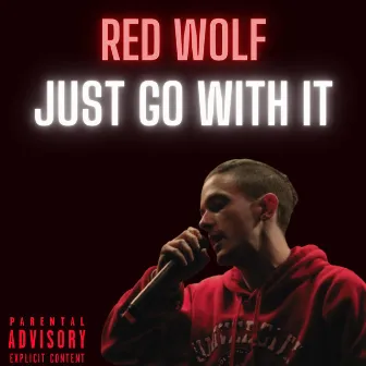 Just Go With It by Red Wolf