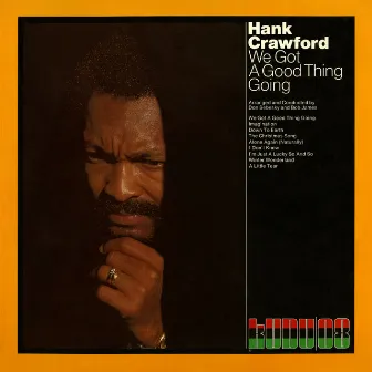 We Got a Good Thing Going by Hank Crawford