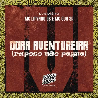 Dora Aventureira (Raposo Não Pegue) by Mc lipynho Ds