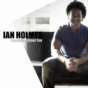 Everything About You by Ian Holmes