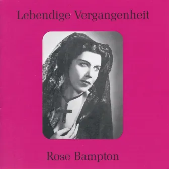 Lebendige Vergangenheit - Rose Bampton by Rose Bampton