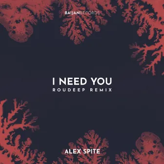 I Need You by Alex Spite