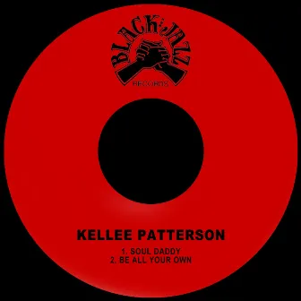 Soul Daddy / Be All Your Own by Kellee Patterson