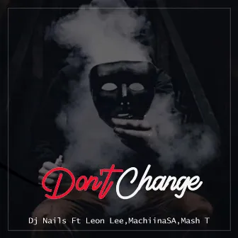 Don't Change (Radio Edit) by DJ Nails