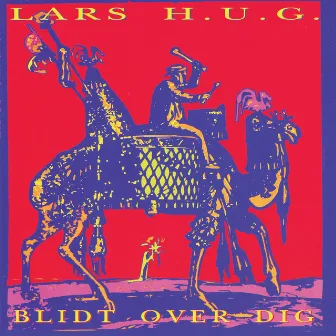 Blidt Over Dig by Lars H.U.G.