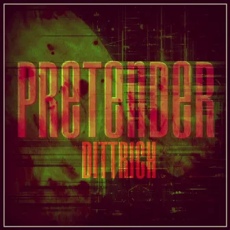 Pretender by Dittrich