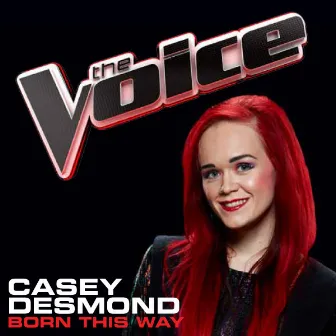 Born This Way (The Voice Performance) by Casey Desmond