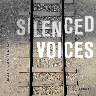 Silenced Voices by Black Oak Ensemble