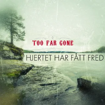 Hjertet har fått fred by Too Far Gone