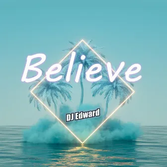 Believe by DJ Edward