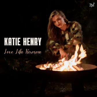 Love Like Kerosene by Katie Henry