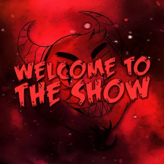 Welcome to the Show by Jtfrag