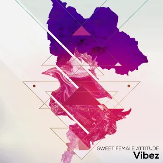 Vibez EP by Sweet Female Attitude