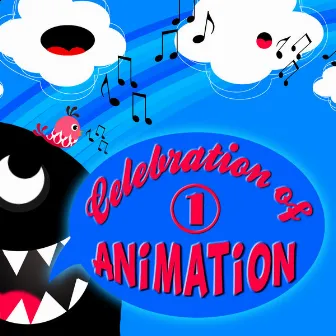 Celebration of Animation: Favourite Songs of Animated Movies Vol. 1 by Animation Soundtrack Ensemble