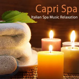 Capri Spa Relaxation: Italian Spa Music Relaxation to Help you Relax, Serenity & Wellness Piano Music Nature Sounds, Spa Piano Music Therapy for the Heart, Sounds of Nature, Sea Waves for Massage, Yoga and Sauna at That's Amore Hotel by Spa Italian Music Relaxation Nature Sounds