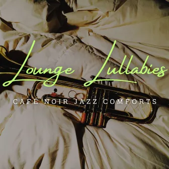 Lounge Lullabies in Jazz: Coffee Lounge Relaxation by Saxophone Music