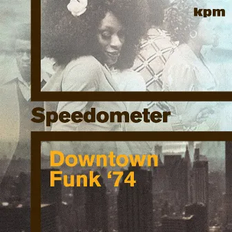 Downtown Funk 74 by Speedometer