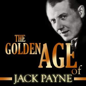 The Golden Age Of Jack Payne by Jack Payne