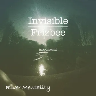 INVISIBLE FRIZBEE (Instrumental Version) by River Mentality