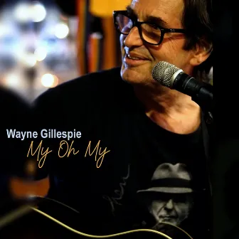 My Oh My by Wayne Gillespie