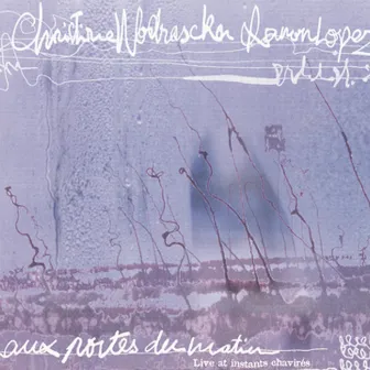 Aux portes du matin - Live At Instants Chavires by Christine Wodrascka