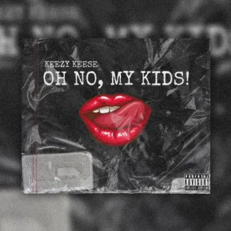 Oh No, My Kids! by Keezy Keese