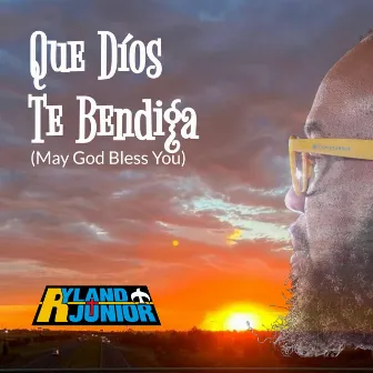 Que Díos Te Bendiga (May God Bless You) by Ryland Junior